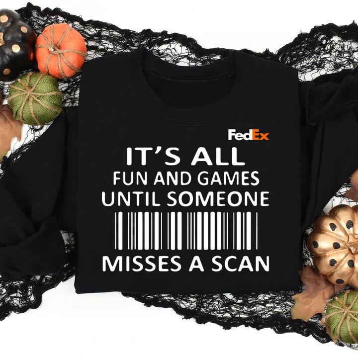 FedEx It's all fun and games until someone misses a scan t-shirt sweatshirt