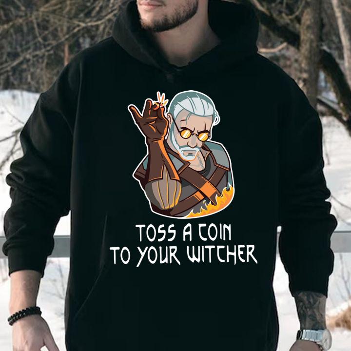 Geralt toss a coin to your Witcher Glem of Rivia The Witcher t-shirt hoodie