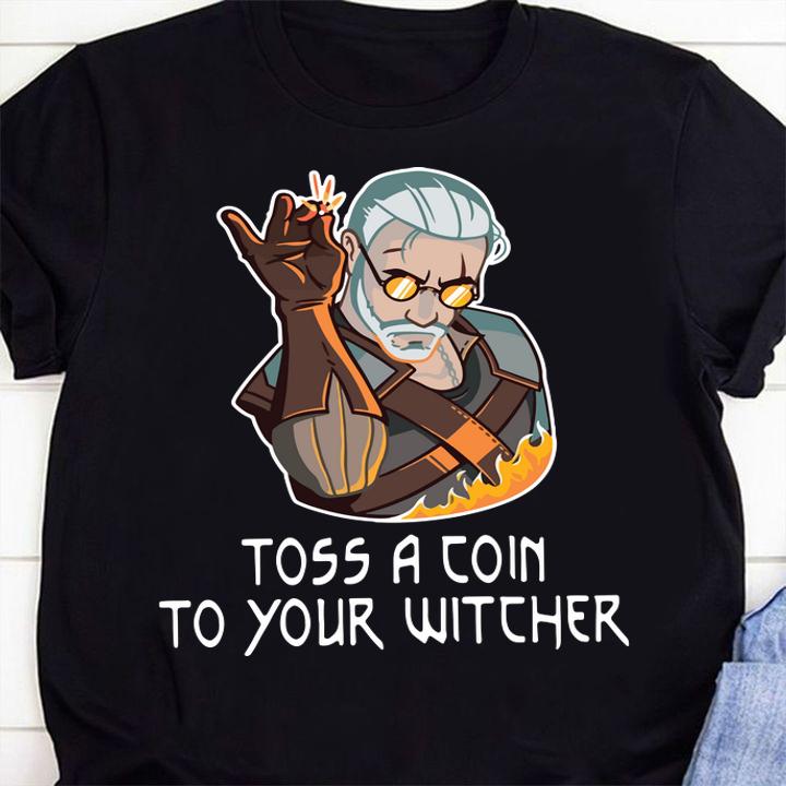 Geralt toss a coin to your Witcher Glem of Rivia The Witcher t-shirt shirt