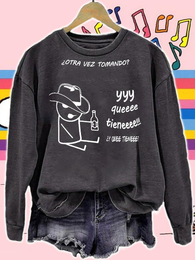 Otra Vez Tomando Yyy Queeee Tieneee t-shirt sweatshirt