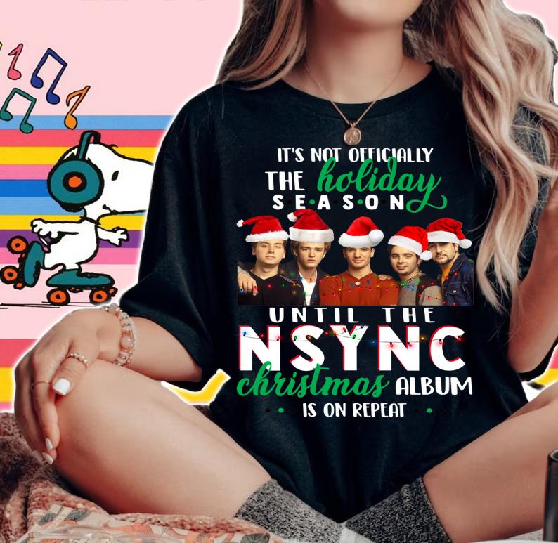 Its Not Officially The Holiday Season Until The Nsync Christmas Album Is On Repeat t-shirt woman shirt