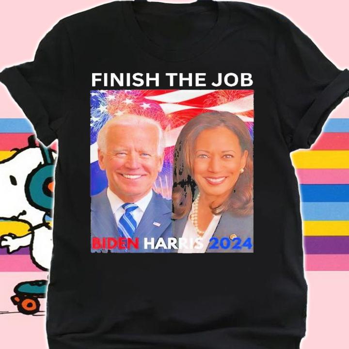 Finish the job Biden Harris 2024 t-shirt shirt