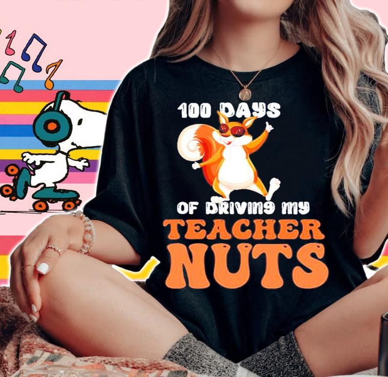 100 Days Of Driving My Teacher Nuts 100th Day Of School Shirt t-shirt woman shirt