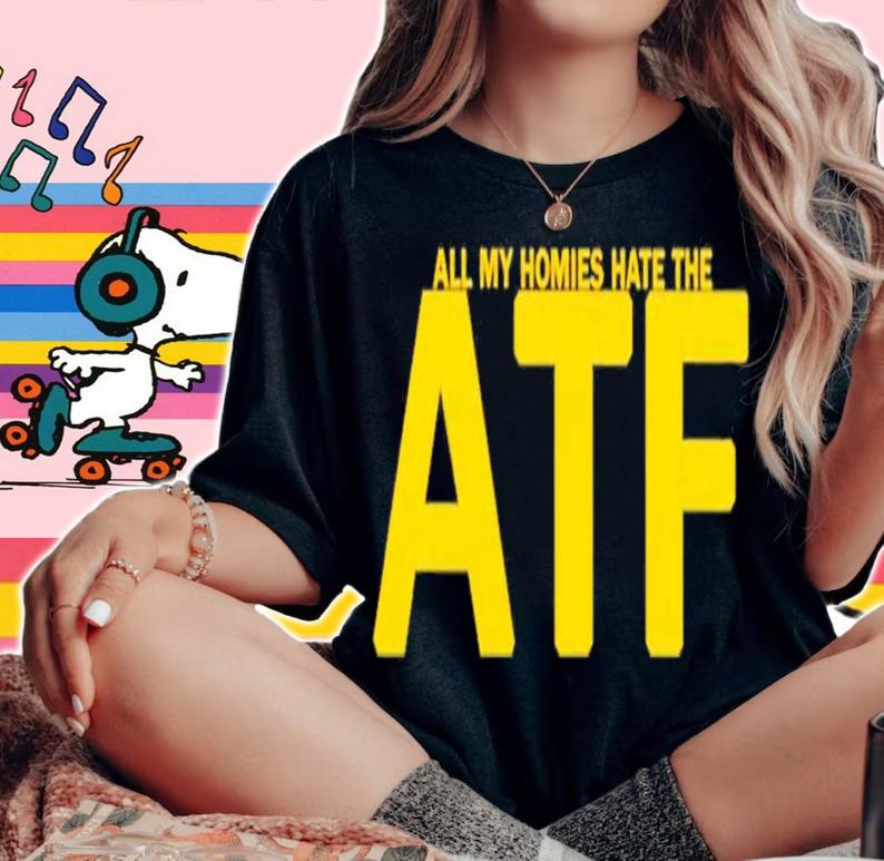 All My Homies The ATF t-shirt woman shirt