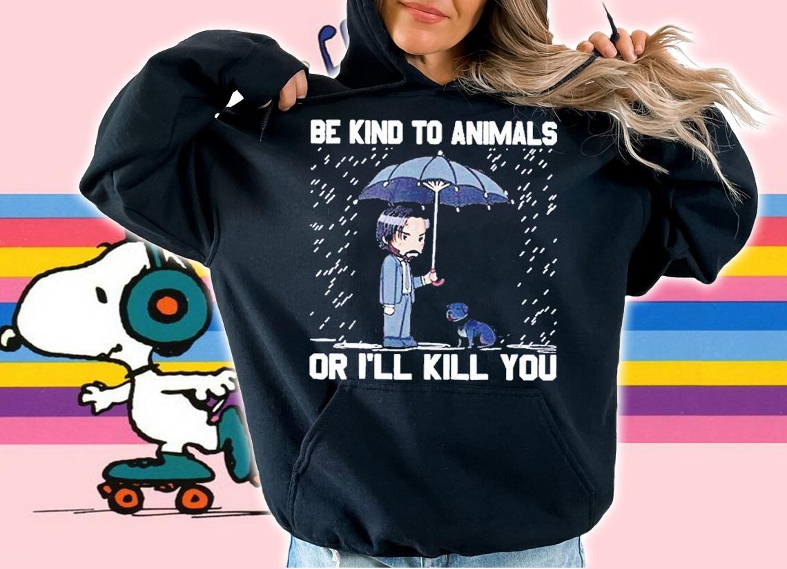 Be Kind To Animals Or I'll Kill You Classic Shirt t-shirt hoodie