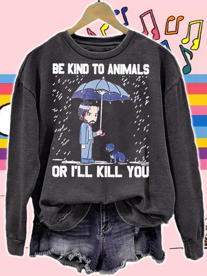 Be Kind To Animals Or I'll Kill You Classic Shirt t-shirt sweatshirt