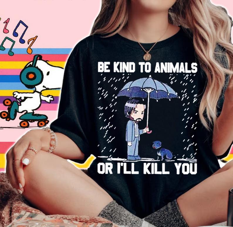 Be Kind To Animals Or I'll Kill You Classic Shirt t-shirt woman shirt