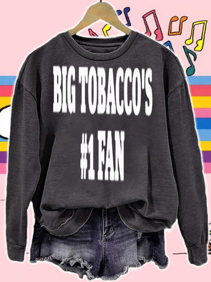 Big tobacco's 1 fan shirt t-shirt sweatshirt
