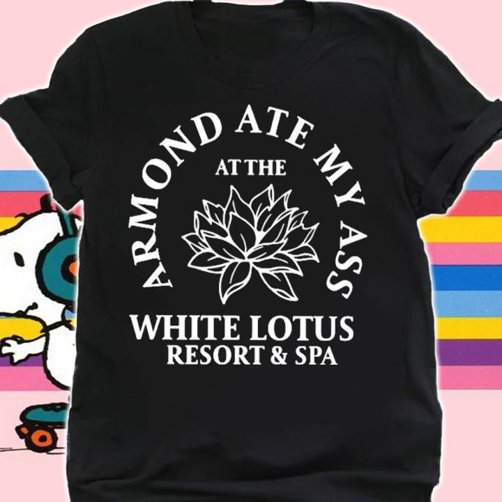 Armond Ate My Ass At The While Lotus Resort And Spa Shirt t-shirt shirt