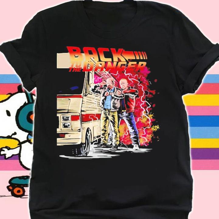 Breaking Bad back to the danger shirt t-shirt shirt