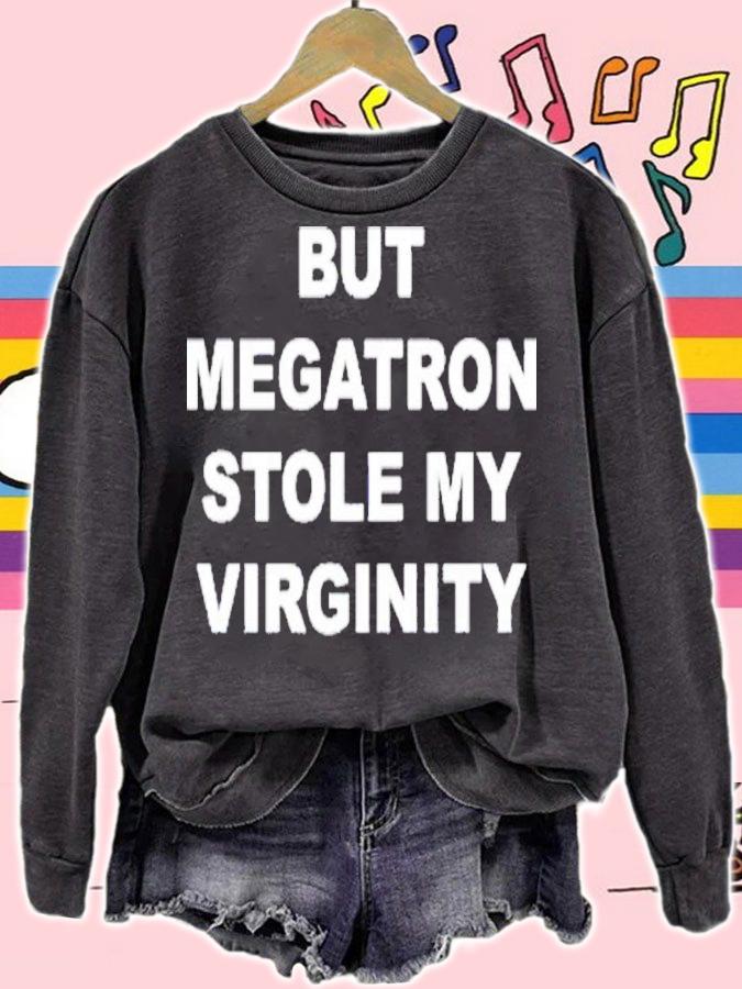But Megatron Stole My Virginity Shirt t-shirt sweatshirt