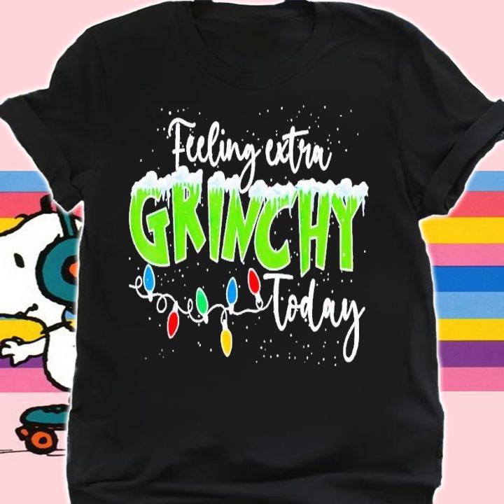Feeling Extra Grinchy Today Funny Christmas 2022 shirt t-shirt shirt
