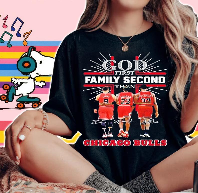 God First Family Second Then Chicago Bulls Signatures 2023 Shirt t-shirt woman shirt