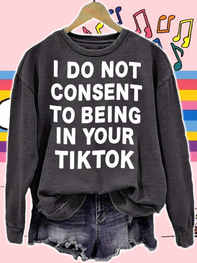 I Do Not Consent To Being In Your Tiktok Shirt t-shirt sweatshirt