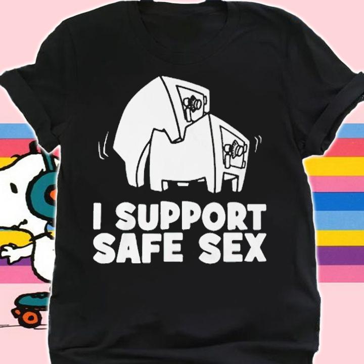 I support safe sex shirt t-shirt shirt