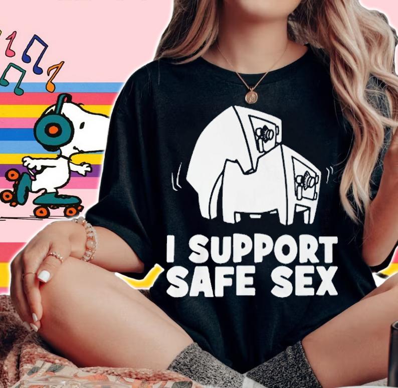 I support safe sex shirt t-shirt woman shirt