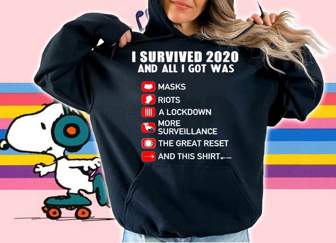 I survived 2020 and all i got was masks riots a lockdown more surveillance the great reset and this shirt t-shirt hoodie
