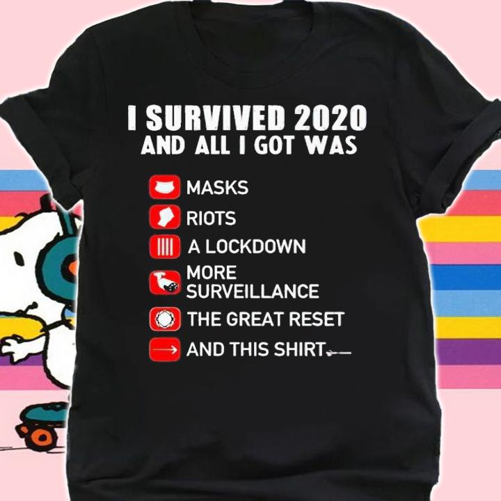 I survived 2020 and all i got was masks riots a lockdown more surveillance the great reset and this shirt t-shirt shirt