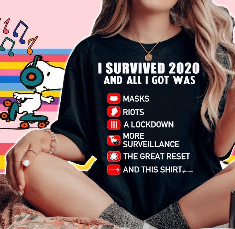 I survived 2020 and all i got was masks riots a lockdown more surveillance the great reset and this shirt t-shirt woman shirt