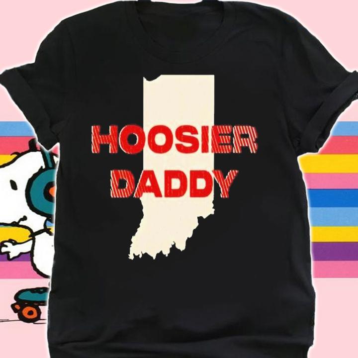 Hoosier Daddy shirt t-shirt shirt