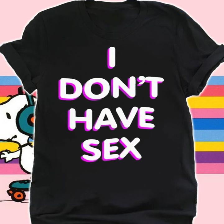 Lucca i don't have sex shirt t-shirt shirt