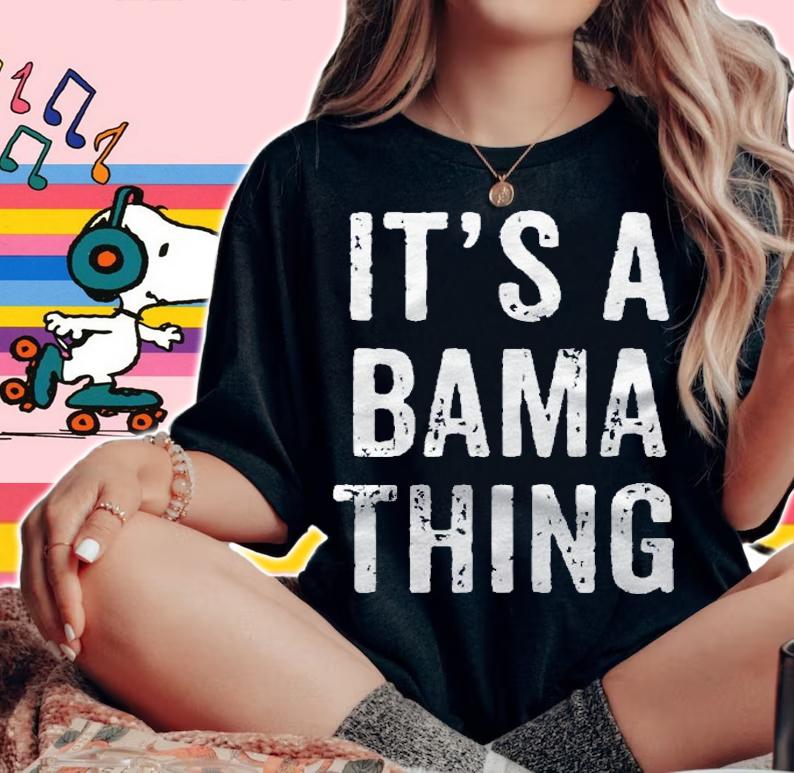 Its A Bama Thing Alabama shirt t-shirt
