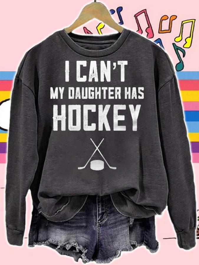Hockey Gifts For Women I Cant My Daughter Has Hockey Premium T-shirt t-shirt sweatshirt