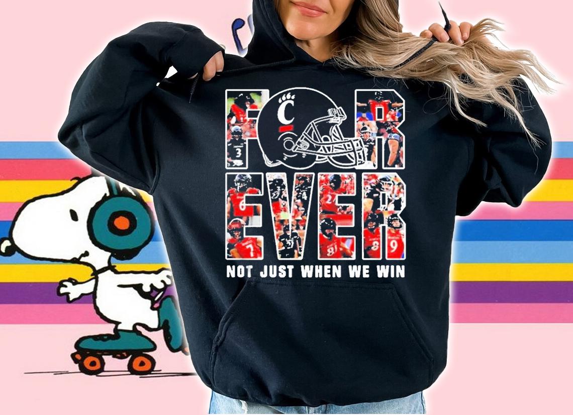 Cincinnati Bearcats Forever Not Just When We Win Shirt hoodie