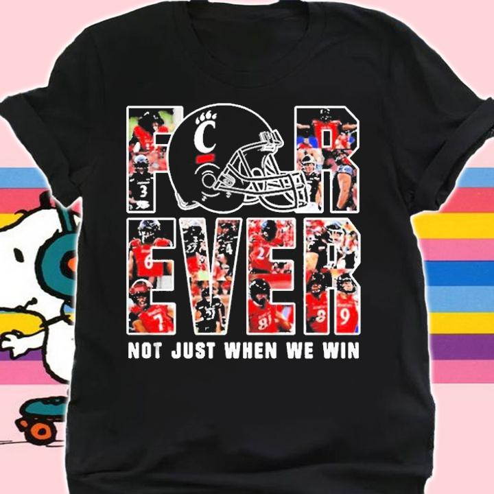 Cincinnati Bearcats Forever Not Just When We Win Shirt shirt