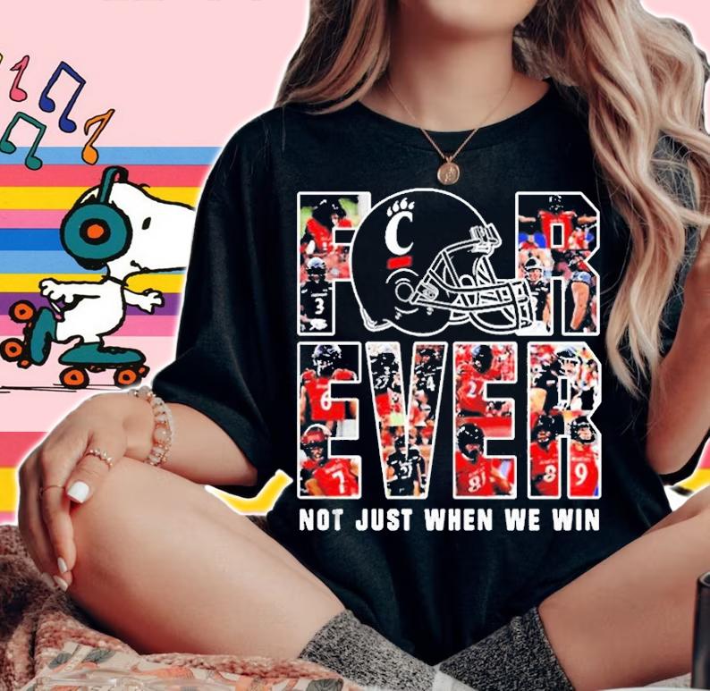 Cincinnati Bearcats Forever Not Just When We Win Shirt woman shirt
