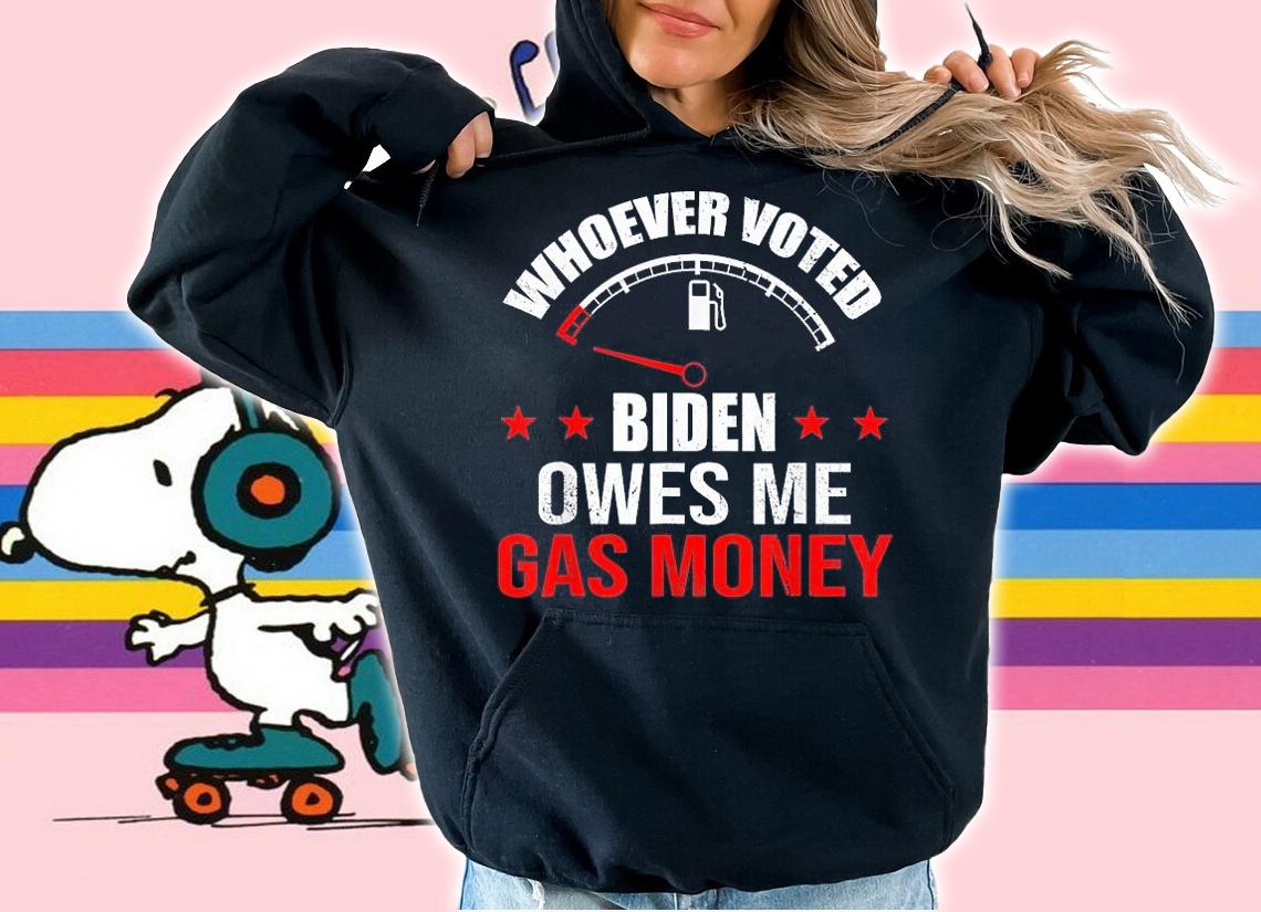 Anti Biden Anti President Joe Biden Owes Republican Gas Money T-Shirt hoodie