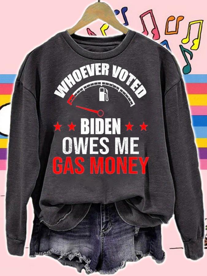 Anti Biden Anti President Joe Biden Owes Republican Gas Money T-Shirt sweatshirt