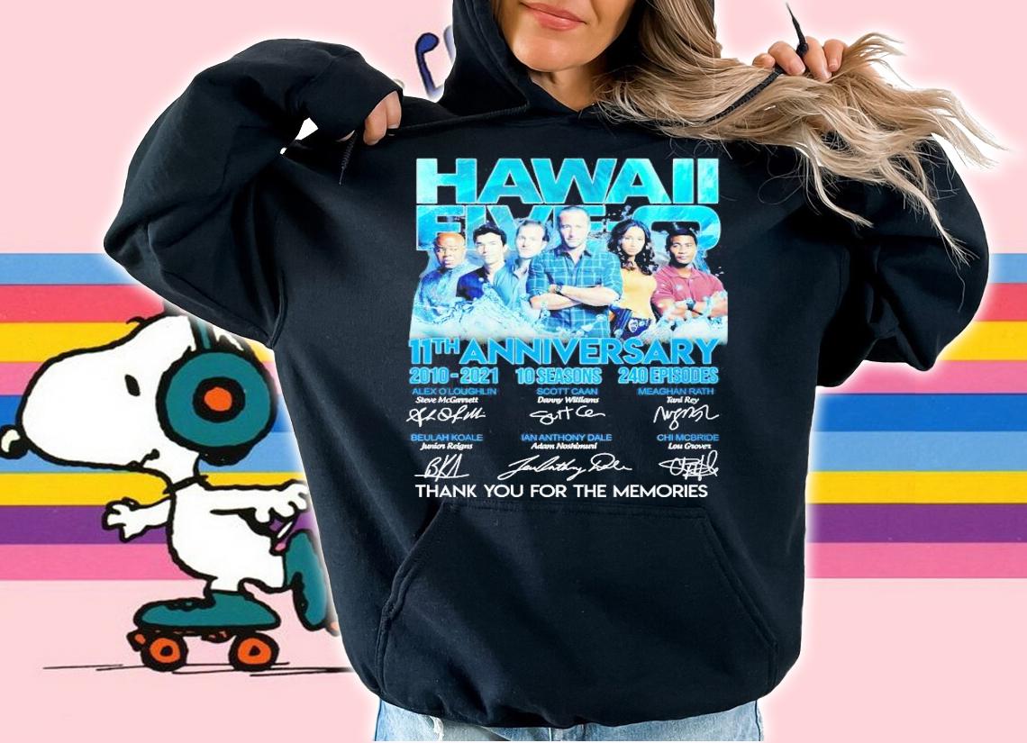 Hawaii Five O 11th anniversary 2010 2021 10 seasons 240 episodes thank you for the memories shirt hoodie