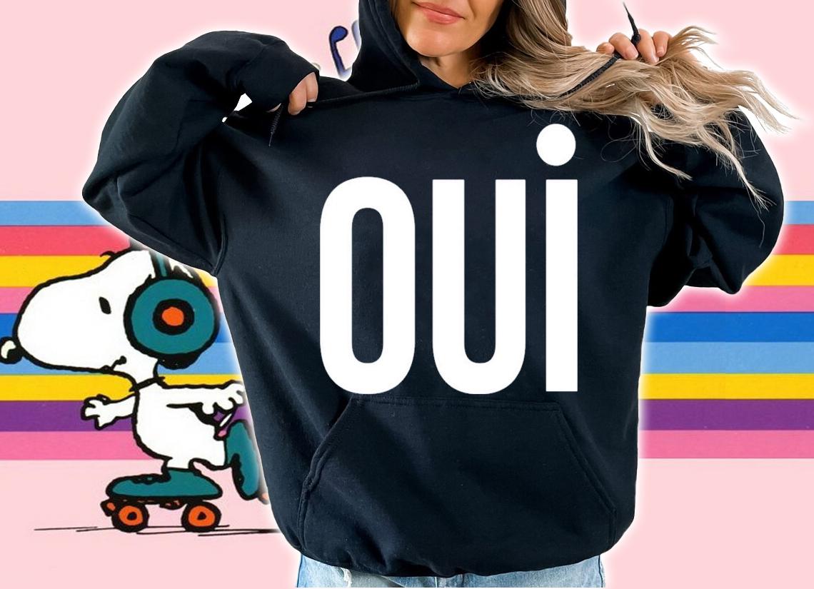Oui shirt, hoodie sweater and tank top hoodie