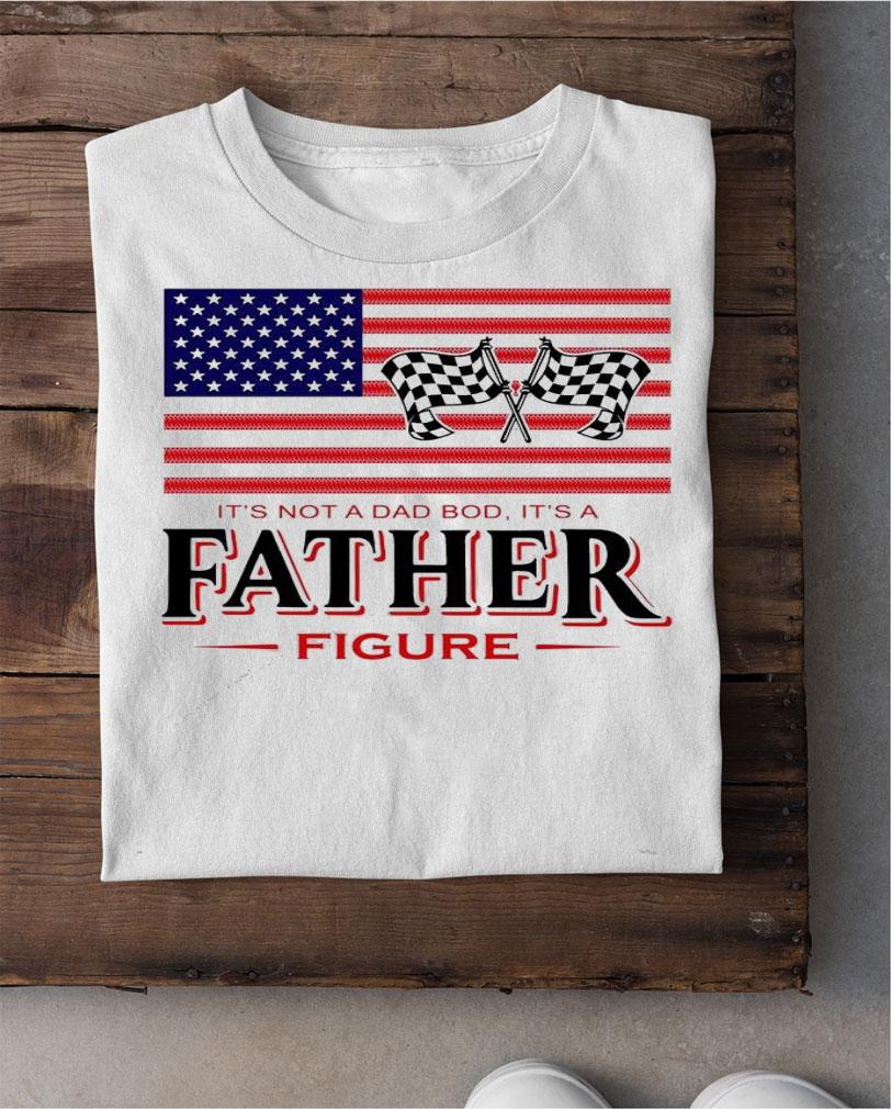 American Flag it's not a dad bod it's a father figure t-shirt