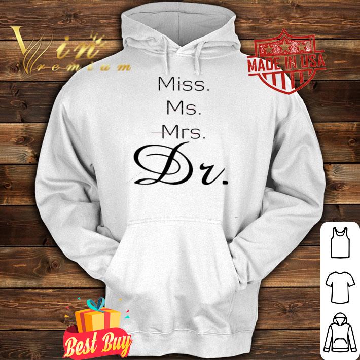 Miss Ms Mrs Dr shirt hoodie