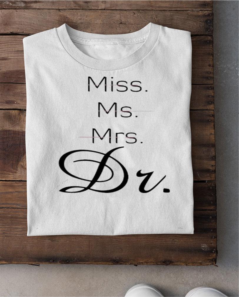 Miss Ms Mrs Dr shirt shirt