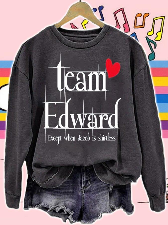 Team Edward except when Jacob is shirtless shirt sweatshirt
