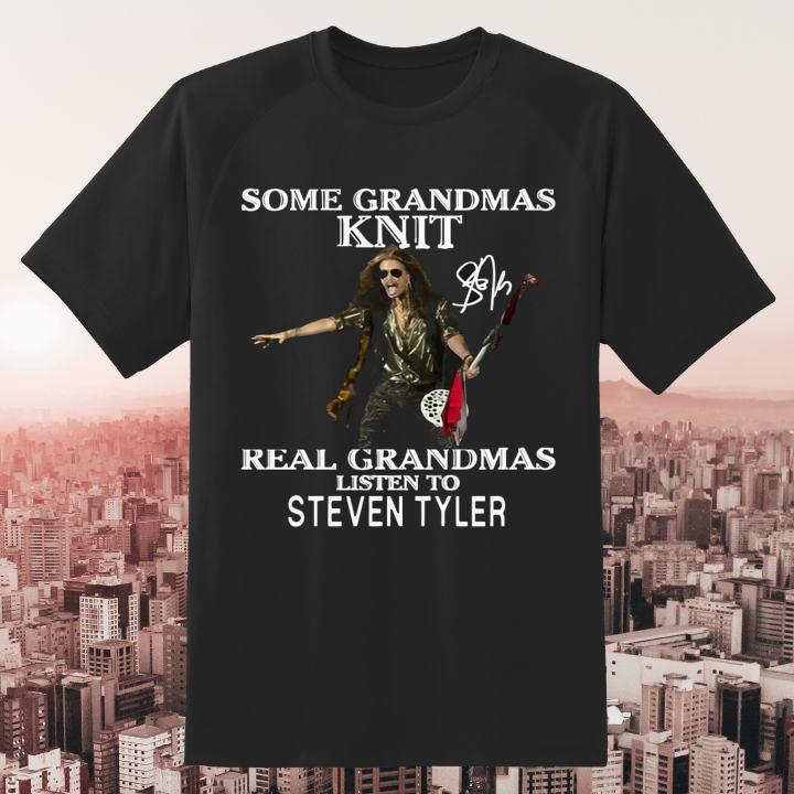 Some Grandmas Knit Real Grandmas Listen To Steven Tyler Signature T-Shirt