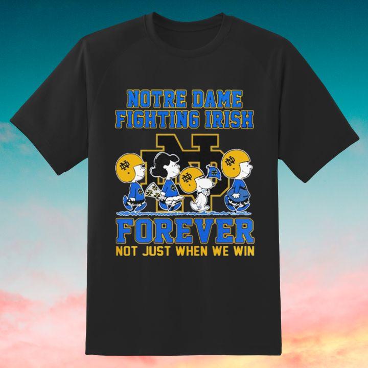 Peanuts Snoopy Notre Dame Fighting Irish Forever Not Just When We Win Shirt
