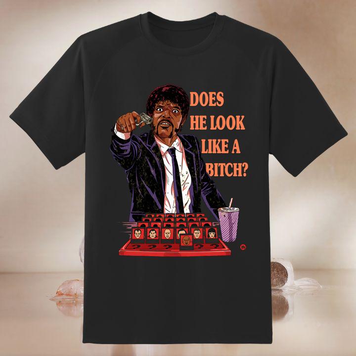 Samuel L. Jackson Does He Look Like A Bitch Pulp Fiction Jules Winnfield T-Shirt