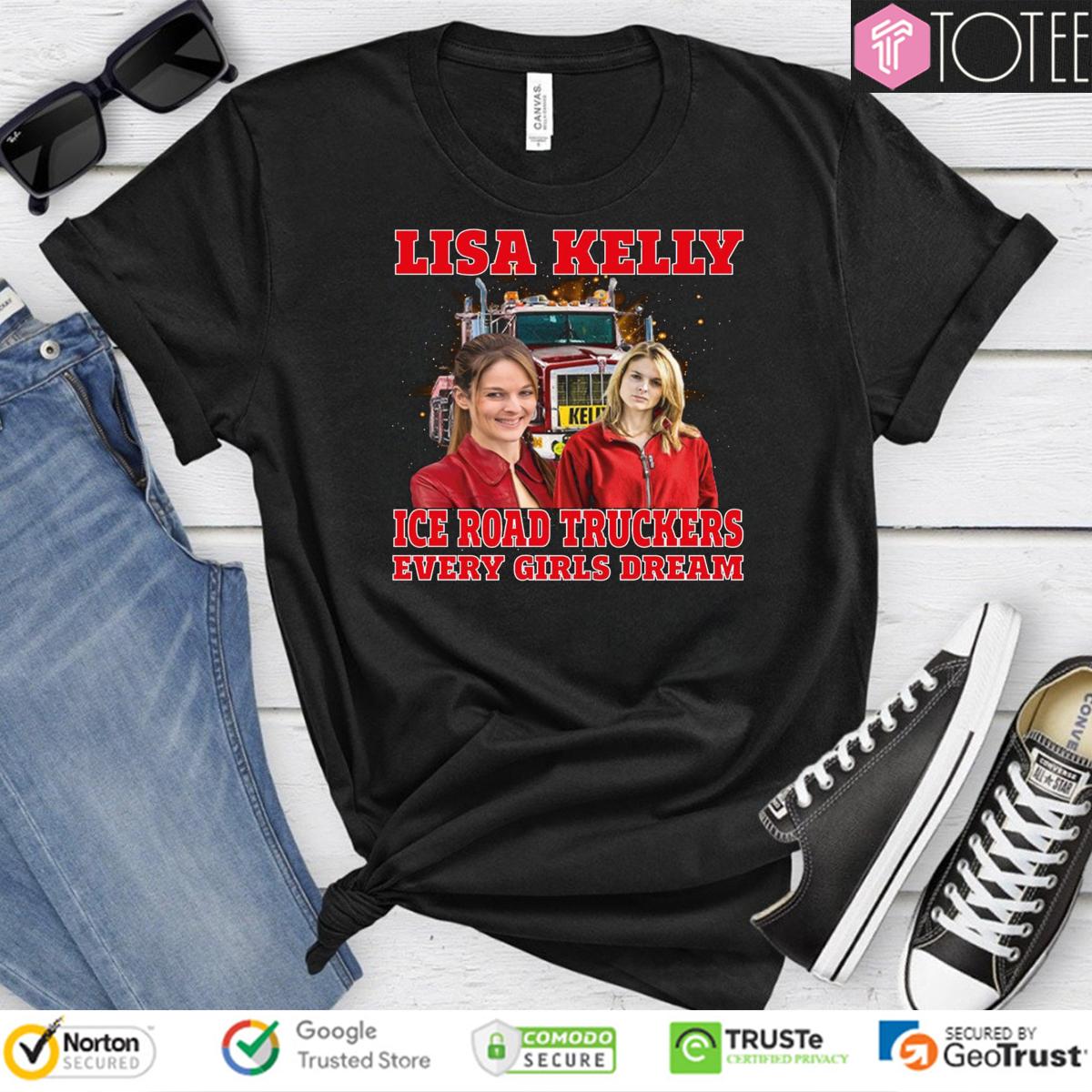 Lisa Kelly Ice Road Truckers Every Girls Dream T-Shirt