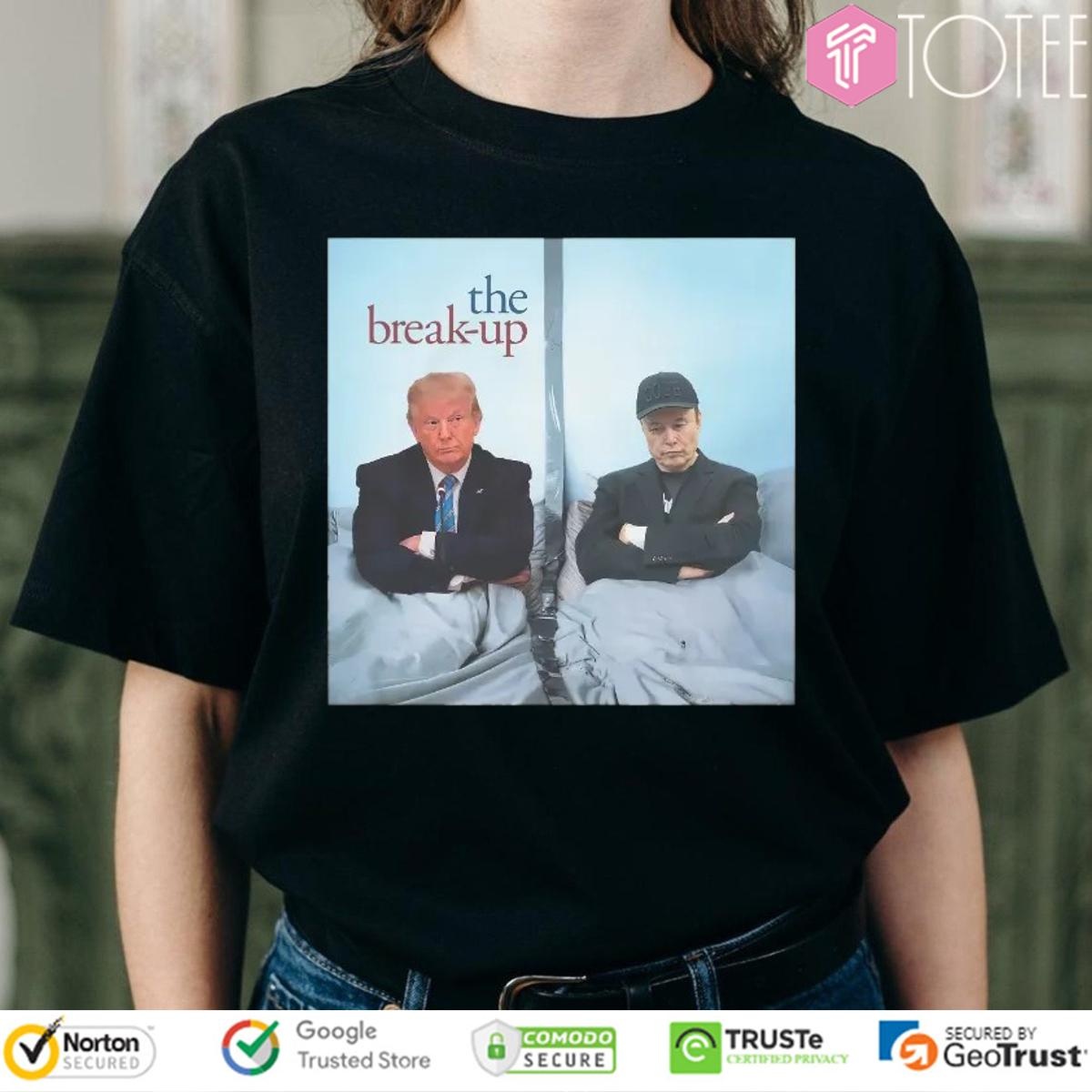 The Break-Up Trump Vs Elon Musk Blew Up T-shirt