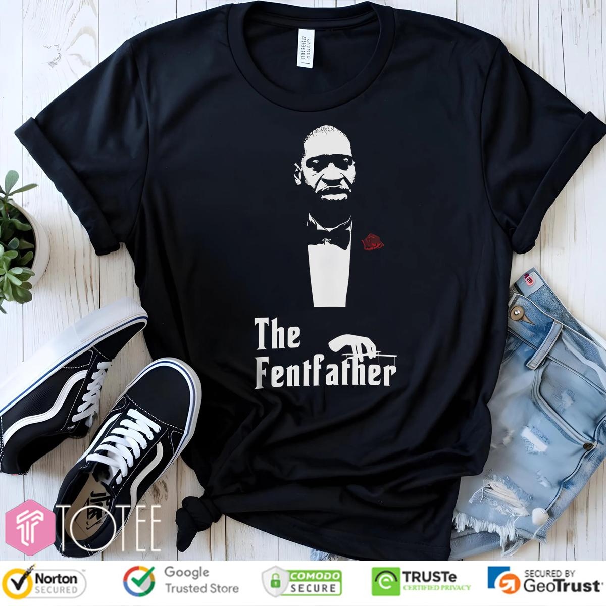 The Fentfather George Floyd Parody Godfather T-shirt