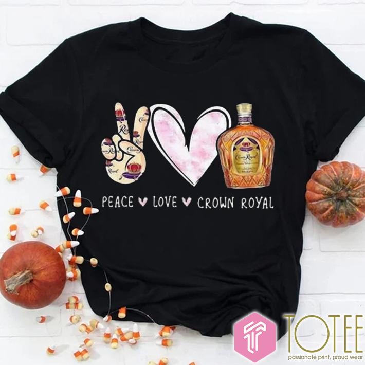 Peace Love Crown Royal T-shirt