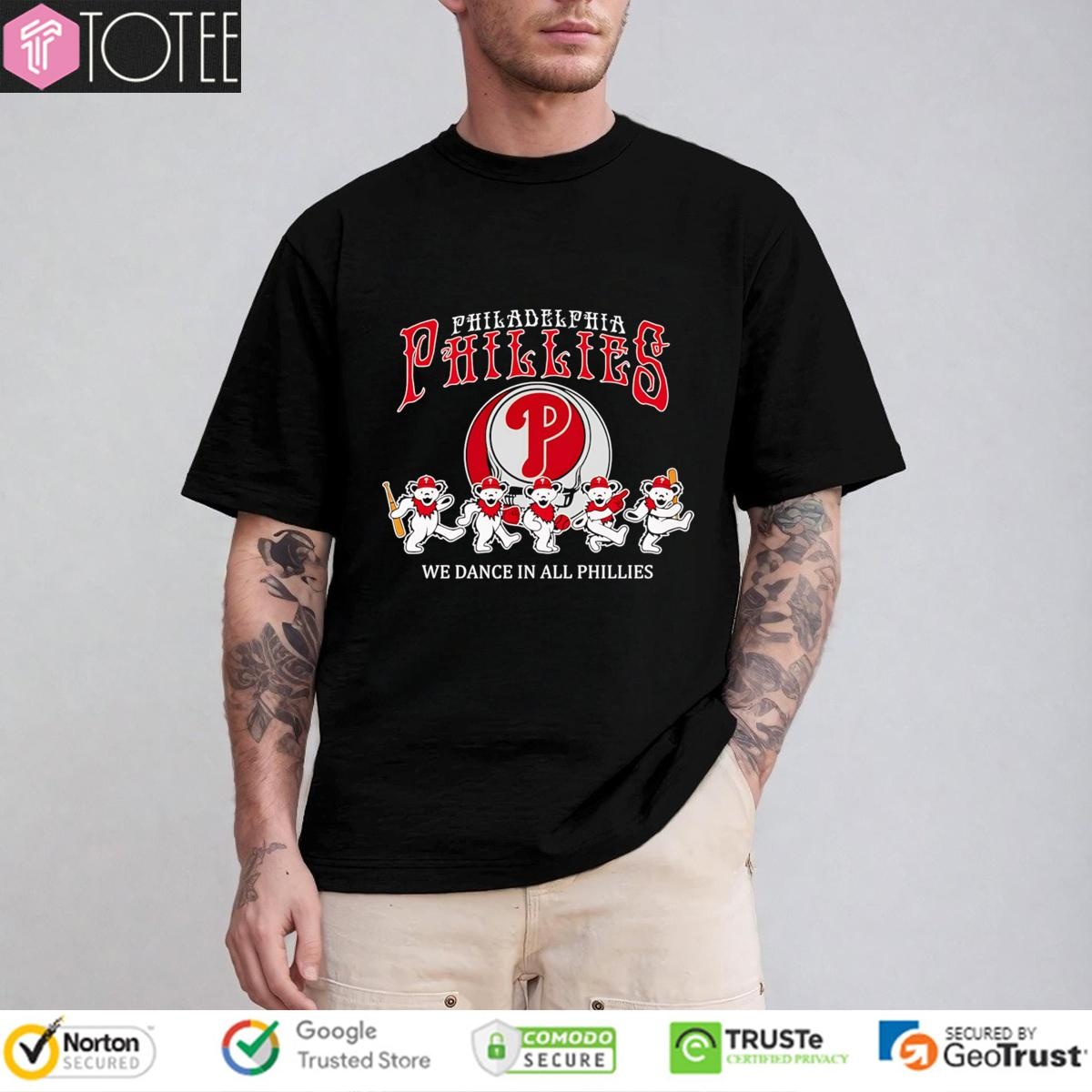 We Dance In All Phillies Grateful Dead Philadelphia Phillies Baseball T-shirt