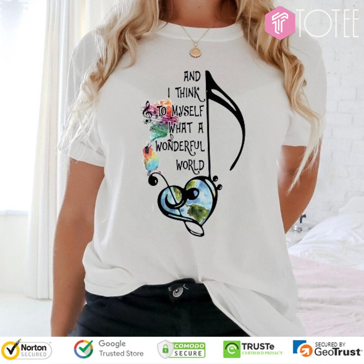 And I Think To Myself What A Wonderful World T-shirt